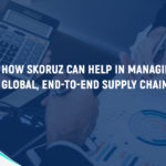 Managing complex, global, end-to-end supply chains with Skoruz